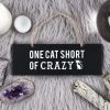 GOTHIC GIFTS One Cat Short Of Crazy | WALL SIGN -Punk Rave Store gothic gifts one cat short of crazy wall sign 2 e783f6a0 9bcd 4217 b9b3 1d1fc99a13ea 700x700